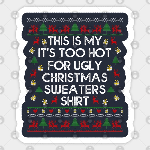 This Is My It's Too Hot For Ugly Christmas Sweaters Sticker by MasliankaStepan